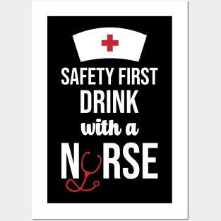 Safety First Drink With A Nurse Posters and Art